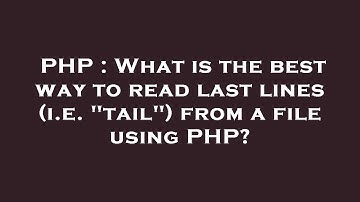 PHP : What is the best way to read last lines (i.e. "tail") from a file using PHP?
