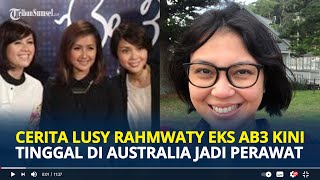 CERITA Lusy Rahmawati Eks AB3 Penyanyi yang Kini Tinggal di Australia Jadi Perawat Lansia