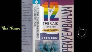 01.Lex's Trio ~ Kutaat PerintahMu. (Mien, Tin & Aty) Karya Hank Samuel.