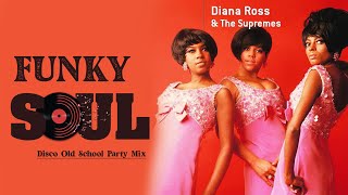 Funky Soul - Disco Old School Party Mix | The Supremes, Sister Sledge, Cheryl Lynn and More