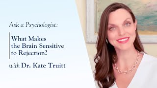 What Makes the Brain Sensitive to Rejection with Dr. Kate Truitt