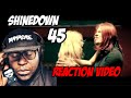 FIRST TIME HEARING- Shinedown | 45 | REACTION VIDEO