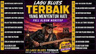 🎸 Lagu Blues Indonesia Terbaik 2026 😢 Full Album Nonstop | Menyentuh Hati Saat Hidup Sedang Berat
