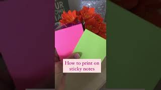 How to print on Sticky Notes!