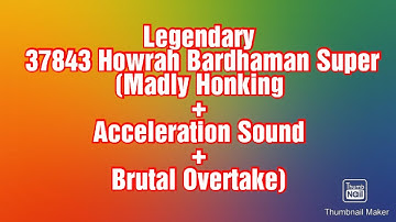 37843 Howrah Bardhaman Super ll Madly Honking + Acceleration Sound + Overtaking ll