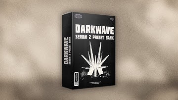 Darkwave Serum 2 Preset Bank [SOUNDBANK]