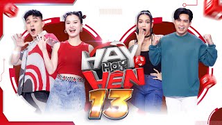 Hay Hay Hên | Tập 13: Hồ Quang Hiếu nhận 