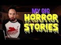 My Gig Horror Stories