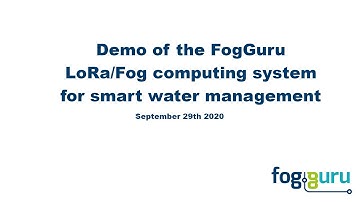 Demo of the FogGuru LoRa/Fog computing system for smart water management