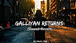 Galliyan Returns - Ek Villain Returns (Slowed + Reverb) - |#lofi #mashup #slowedandreverb #lofimusic