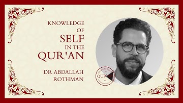 Abdallah Rothman - Knowledge of Self in the Qur’an Session 3