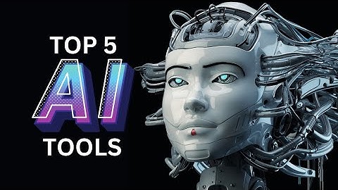 Top 5 AI Tools In 2023, Ranking the best Artificial Intelligence Tools of 2023