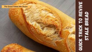 Quick trick to revive stale bread
