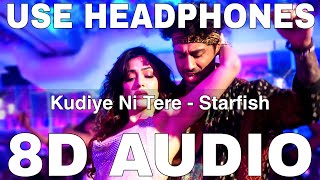 Kudiye Ni Tere (8D Audio) || Starfish || Yo Yo Honey Singh, Harjot Kaur || Khushali Kumar, Ehan Bhat