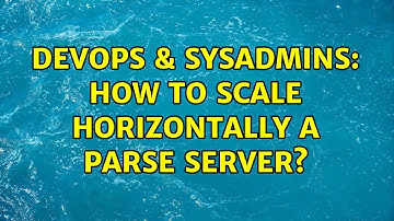 DevOps & SysAdmins: How to scale horizontally a Parse Server?