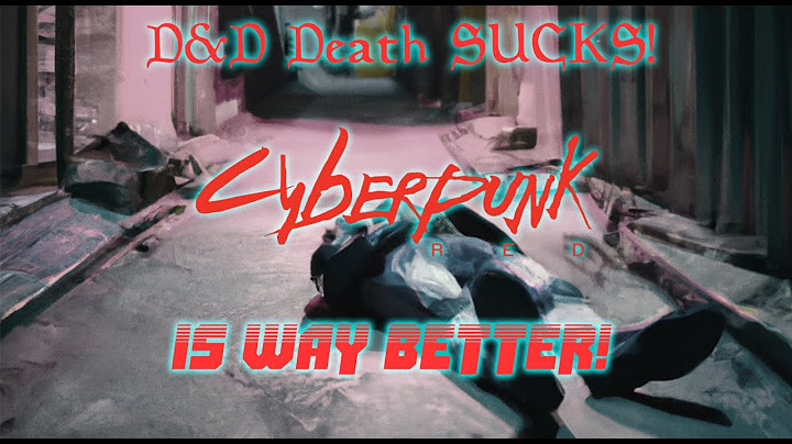 Why Cyberpunk RED's Death System is Better than D&D's