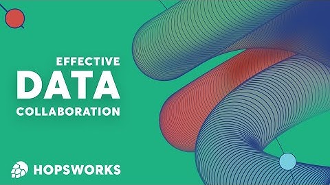 Effective Data Collaboration - Hopsworks Feature Store