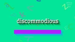 How to say discommodious! (High Quality Voices)