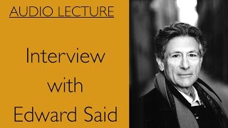 Edward Said Interview with Edward Said