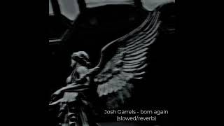 Josh Garrels - born again (slowed/reverb)
