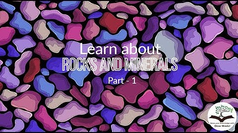 Rocks and minerals part - 1