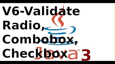 Lập trình Java Swing (java3) - Video6 - Xử lý validate với Radiobutton, Combobox, checkbox