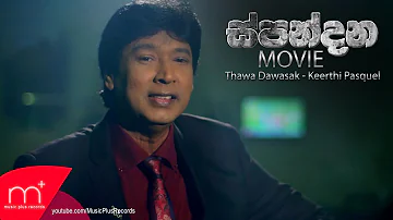 Thawa Dawasak (Spandana Movie Song) - Keerthi Pasquel