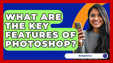 What Are The Key Features Of Photoshop? - Be App Savvy