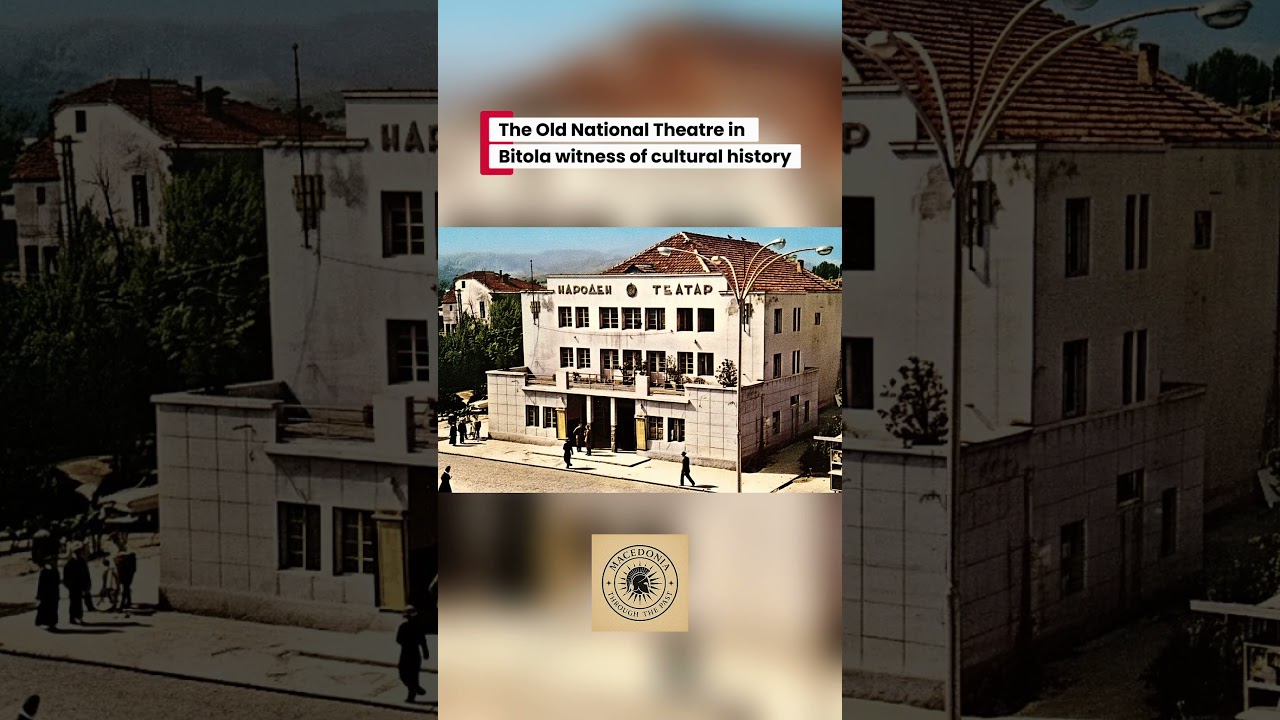 The Old National Theatre in Bitola – a witness of cultural history 