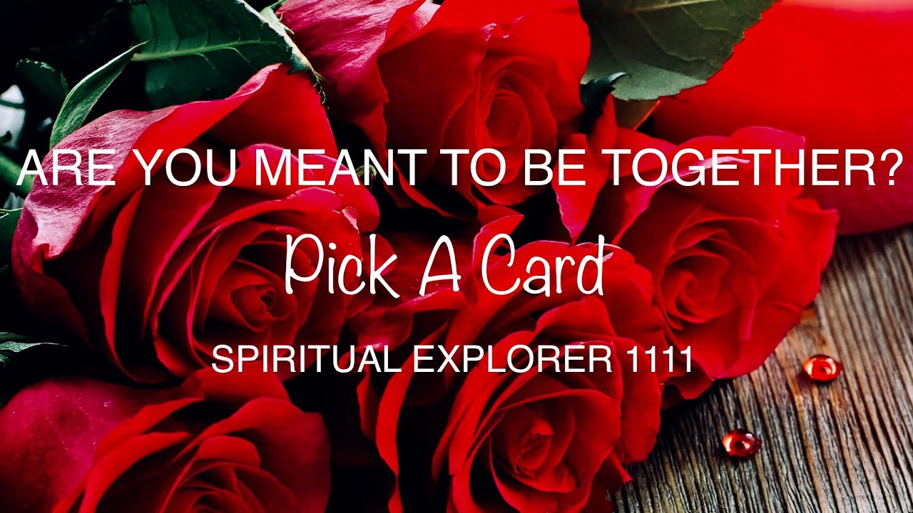ARE YOU MEANT TO BE TOGETHER❤️ 💑❤️? Pick A Card
