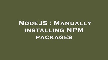 NodeJS : Manually installing NPM packages
