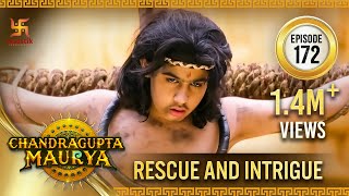 Chandragupta Maurya | Episode 172 | Rescue and Intrigue | Swastik Productions India