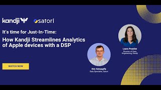 It’s Time for Just-In-Time; How Kandji Streamlines Analytics of Apple devices with a DSP
