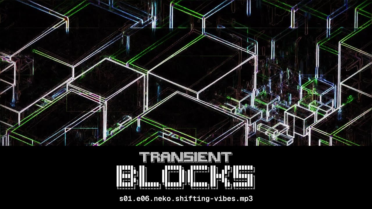 Watch Transient Blocks - S01E06 - Neko - Shifting Vibes on YouTube Watch Transient Blocks - S01E06 - Neko - Shifting Vibes on YouTube