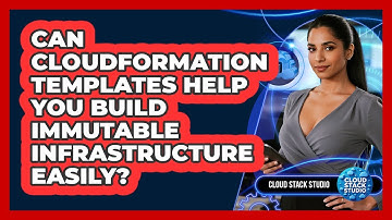 Can CloudFormation Templates Help You Build Immutable Infrastructure Easily? - Cloud Stack Studio