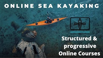 Online Sea Kayaking - An overview of our subscription based online sea kayaking courses.