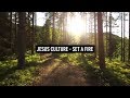 JESUS CULTURE - Set A Fire (Lyric Video)