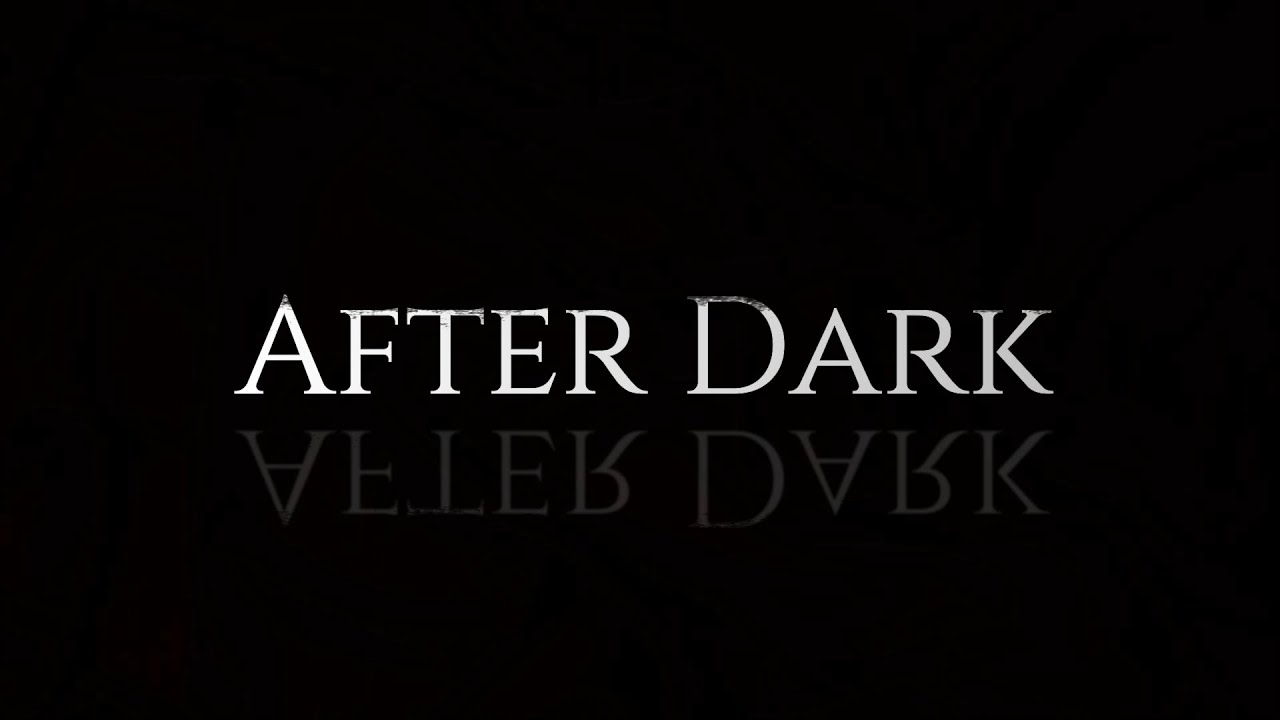 AFTER DARK - YouTube