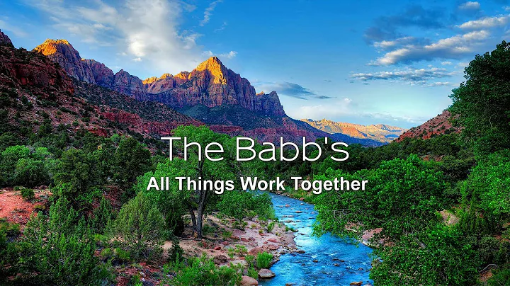 The Babb's - All Things Work Together