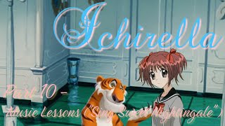 “Ichirella” Part 10 - Music Lessons (“Sing Sweet Nightingale”)