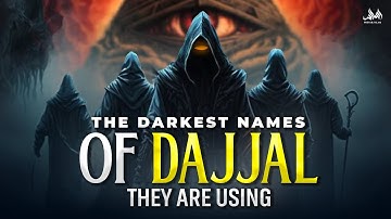 THE DARKEST NAMES OF DAJJAL THEY ARE USING