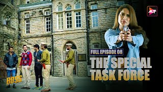 The special task force | EP 6 | Boss | Karan Singh Grover, Sagarika Ghatge, Gaurav Gera, Ayaz Khan