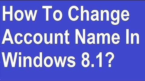 How To Change Account Name in Windows 8.1?