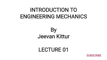 Lecture 01 | Introduction to Engineering Mechanics