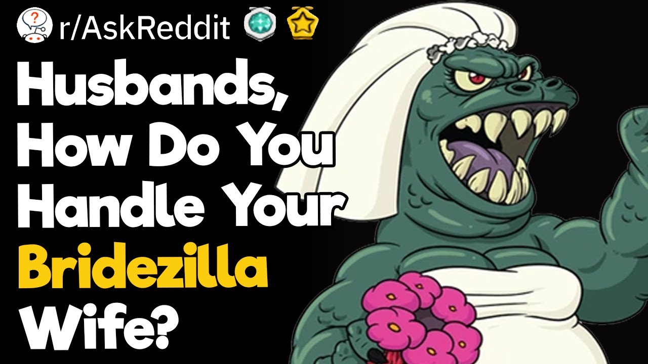 Husbands, How Do You Handle Your Bridezilla Wife?