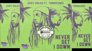 Turbulence &amp; Gary Dread - Never Get I Down - Gary Dread Music