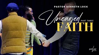 Uncaged: Faith Pt 3 | Kenneth Lock | Evolve Church