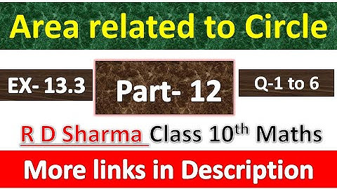 Area related to Circles | Class 10th Maths | R D Sharma Solution | Exercise 13.3 | Questions 1 to 6