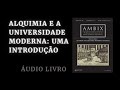 Alquimia e a universidade moderna uma introduo  ute frietsch