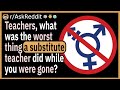 What was the worst thing a substitute teacher did at your school?